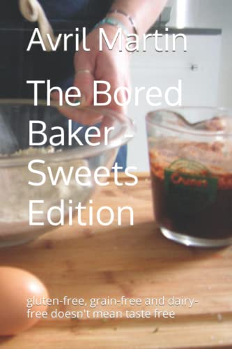 The Bored Baker: gluten-free, grain-free and dairy-free doesn't mean taste free