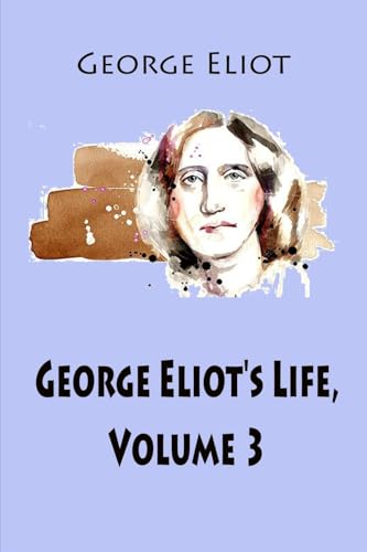 George Eliot's Life, Volume 3