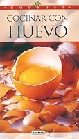 Cocinar con huevo (Gourmet) (Spanish Edition) 8430551530 Book Cover