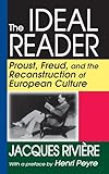 The Ideal Reader: Proust, Freud, and the Reconstruction of European Culture
