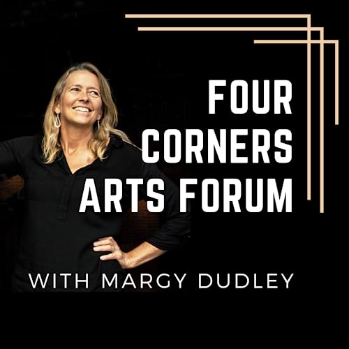 Four Corners Arts Forum Podcast Por Margy Dudley arte de portada