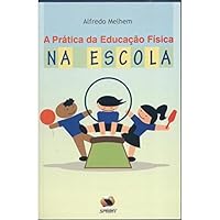 A Prática Da Educação Física Na Escola 8573322691 Book Cover