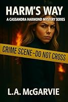 Harm's Way: A Cassandra Harmond Mystery Series B0CNYT8KSG Book Cover