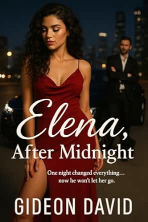 Elena, After Midnight: One night changed everything... now he won’t let