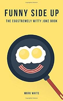 Paperback Funny Side Up: The Eggstremely Witty Joke Book