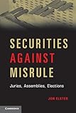 Securities Against Misrule: Juries, Assemblies, Elections