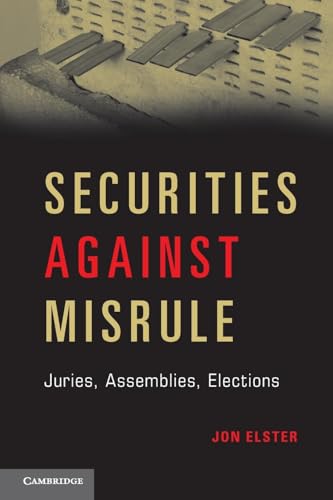 Securities Against Misrule: Juries, Assemblies, Elections