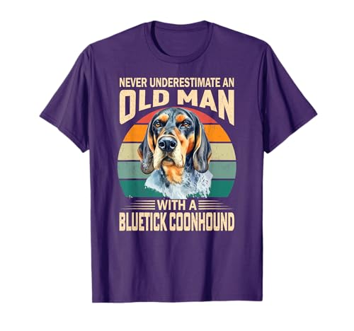 Never Underestimate An Old Man with a Bluetick Coonhound Dog T-Shirt