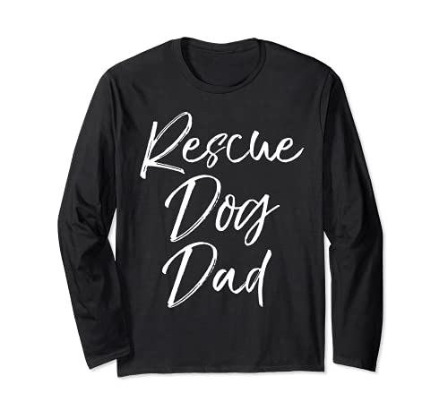 Dog Adoption Gift for Men Pet Rescue Quote Rescue Dog Dad Manche Longue