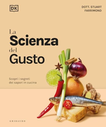 La Scienza Del Gusto. Scopri I Segreti Dei Sapori In Cucina