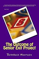 The Outcome of Senior Exit Project 1514670739 Book Cover