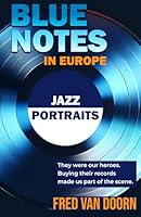 BLUE NOTES IN EUROPE Jazz Portraits 9083140091 Book Cover