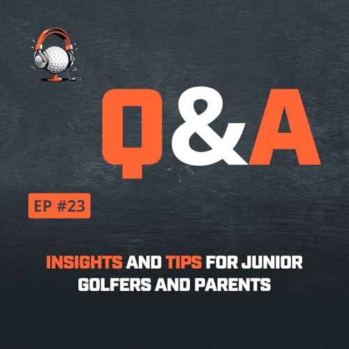 Junior Golf Q&A: OP 36, AJGA Tournaments & Managing Emotions
