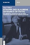 Dynamik des Glaubens (Dynamics of Faith): Neu übersetzt, eingeleitet und mit einem Kommentar versehen von Werner Schüßler (De Gruyter Texte)