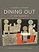 Dining Out: A Global History of Restaurants