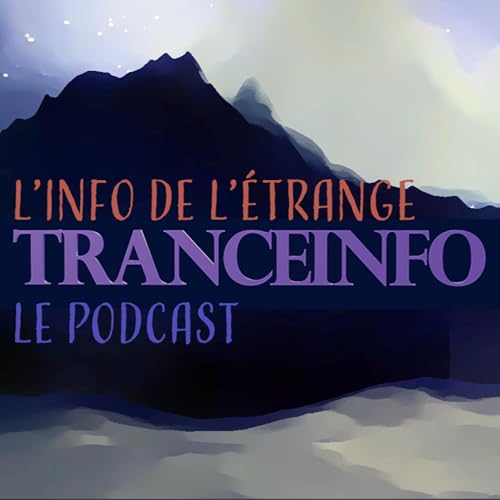 Trance Info, Le Podcast de l'&eacute;trange cover art