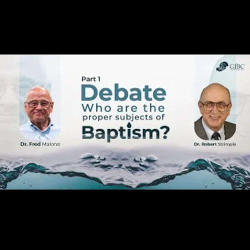 Page de couverture de Baptism Part 1 - Debate - Fred Malone Vs. Robert Strimple