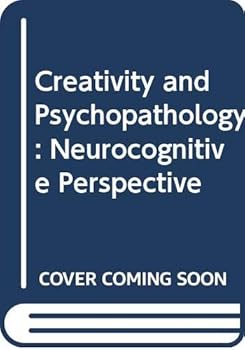 Hardcover Creativity and psychopathology: A neurocognitive perspective Book