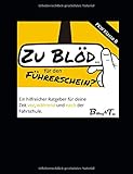 führerschein klasse a1 kosten  Zu blöd...für den Führerschein?: Ein hilfreicher Ratgeber für die Zeit vor, während und nach der Fahrschule. Geeignet für die PKW-Praxis (Klasse B). Mit Zusatzkapitel für die Theorie.