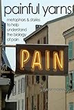 Painful Yarns: Metaphors and Stories to Help Understand the Biology of Pain