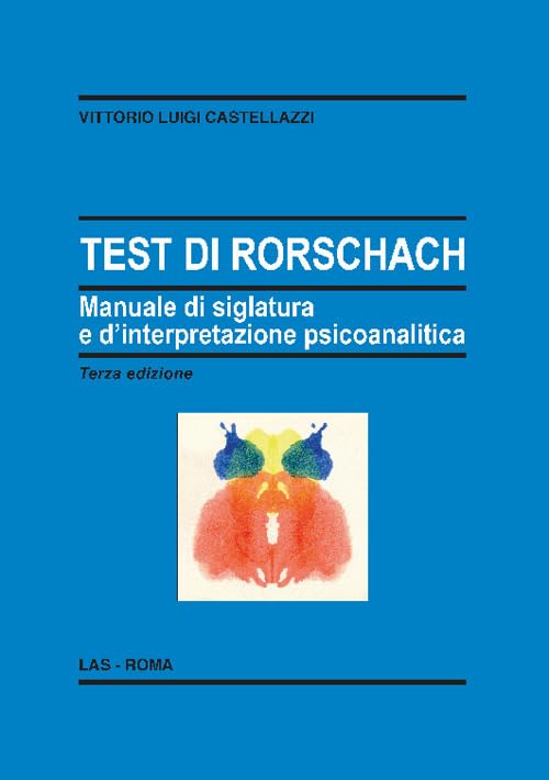 Test di Rorschach. Manuale di siglatura e d'interpretazione psicoanalitica (Enciclopedia delle scienze dell'educazione)