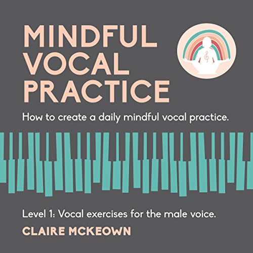Mindful Vocal Practice: How to Create a Daily Mindful Vocal Practice for the Male Voice by Claire McKeown episode artwork