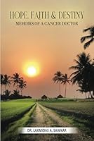 Hope, Faith & Destiny: Memoirs of a Cancer Doctor B0D6HHMC8M Book Cover