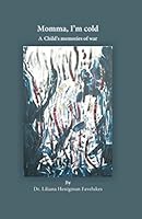 Momma, I’m Cold: A Child’s Memories of War 1520367775 Book Cover
