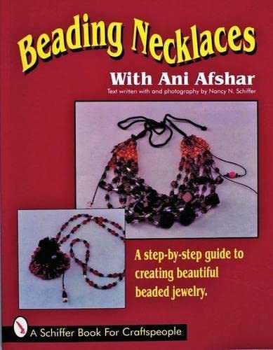 Beading Necklaces: A Step-By-Step Guide to Creating Beautiful Beaded Jewelry (A Schiffer Book for Craftspeople)