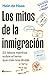 Produktbild Los mitos de la inmigración: 22 falsos mantras sobre el tema que más nos divide (ACTUALIDAD)