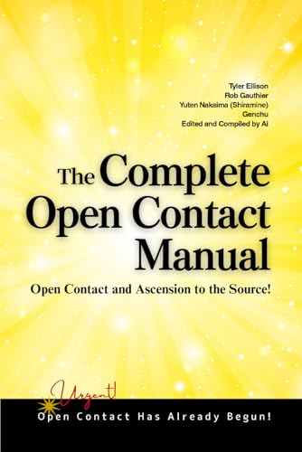 The Complete Open Contact Manual: Open Contact and Ascension to the Source!