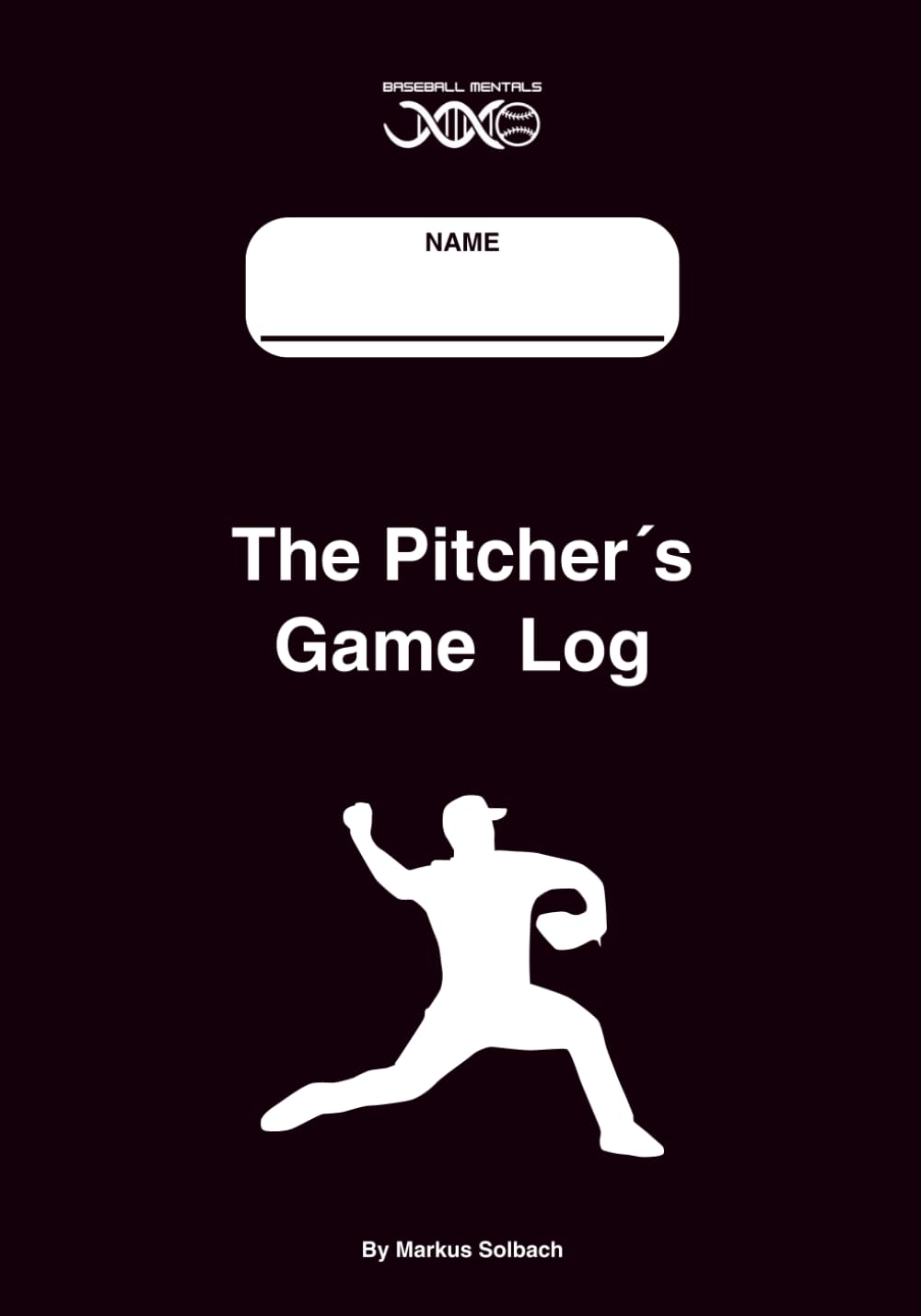 The Pitcher’s Game Log by Markus Solbach: Plan, Compete, Improve—Game Plans, Routines & Post-Game Reviews for Every Outing, for 30 Games      Paperback – Large Print, October 9, 2025
