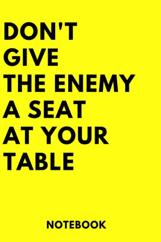 Don't Give the Enemy a Seat at Your Table Notebook