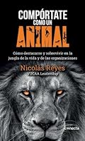 Compórtate como un Animal como destacarse y sobrevivir en la jungla de la vida y de las organizaciones. 9588821762 Book Cover
