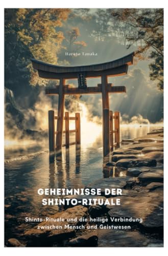 Geheimnisse der Shinto-Rituale: Shinto-Rituale und die heilige Verbindung zwischen Mensch und Geistwesen
