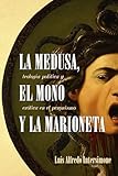  La medusa, el mono y la marioneta/ The jellyfish, the monkey and the puppet: Teología política y erótica en el peronismo/ Political and erotic theology in Peronism