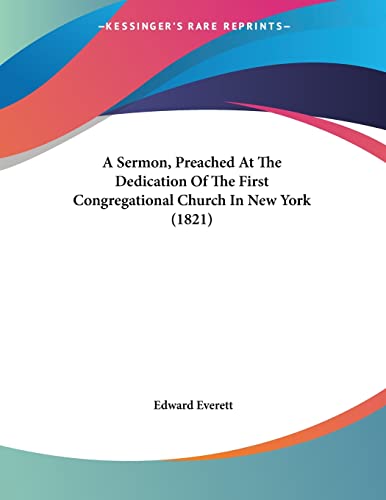 A Sermon, Preached at the Dedication of the First Congregational Church in New York