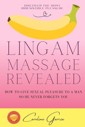 Lingam Massage Revealed: How To Give Sexual Pleasure To A Man So He Never Forgets You