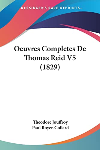 Oeuvres Completes De Thomas Reid V5 (1829) (French Edition)