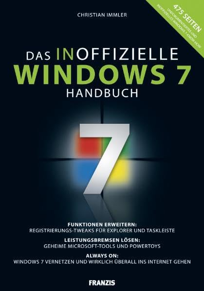 Das inoffizielle Windows 7 Buch: Funktionen erweitern: Registrierungs-Tweaks für Explorer und Taskleiste. Leistungsbremsen lösen: Geheime ... und wirklich überall ins Internet gehen