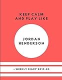  Keep Calm And Play Like Jordan Henderson • Weekly Diary 2019-20
