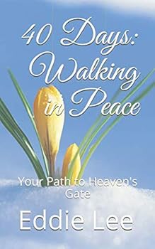 Paperback 40 Days: Walking in Peace: Your Path to Heaven's Gate Book