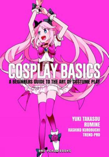 Cosplay Basics: A Beginners Guide to the Art of Costume Play