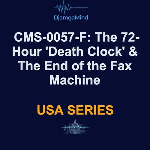 Health Intelligence: USA Series: CMS-0057-F: The 72-Hour 'Death Clock' & The End of the Fax Machine copertina