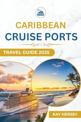 Caribbean Cruise Ports Travel Guide 2025