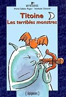 TITOINE : LES TERRIBLES MONSTRES 2736646134 Book Cover