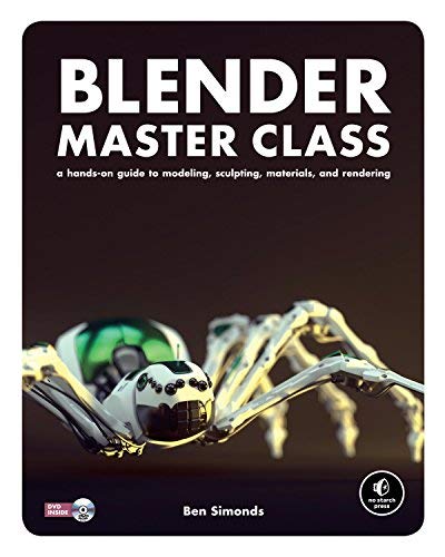 Blender Master Class: A Hands-On Guide to Modeling, Sculpting, Materials, and Rendering by Simonds, Ben (2013) Paperback