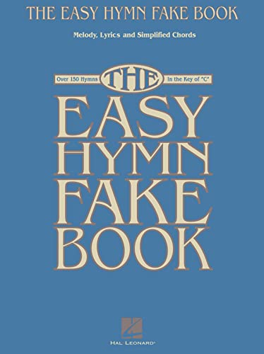 The Easy Hymn Fake Book: Over 150 Songs in the Key of 