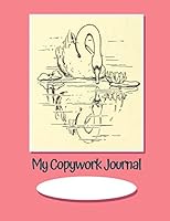 My Copywork Journal : A Combined Journal of Handwriting Paper and Sketch Paper; Ideal for Handwriting Practice, Copywork, Narration and Bible Journaling for Children. Ages 4-10, Pre-K, Kindergarten, P 109631987X Book Cover