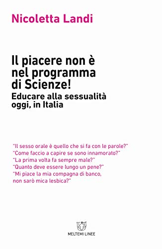 Il Piacere Non è Nel Programma Di Scienze! Educare Alla Sessualità Oggi In Italia